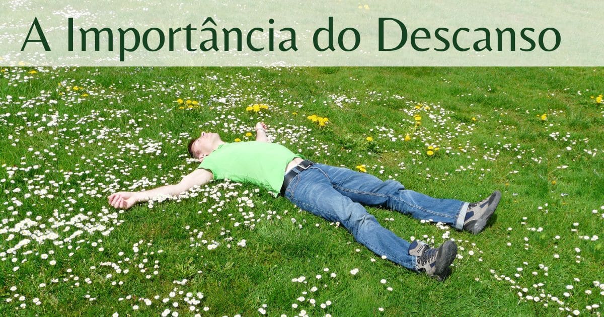 A Importância do Descanso