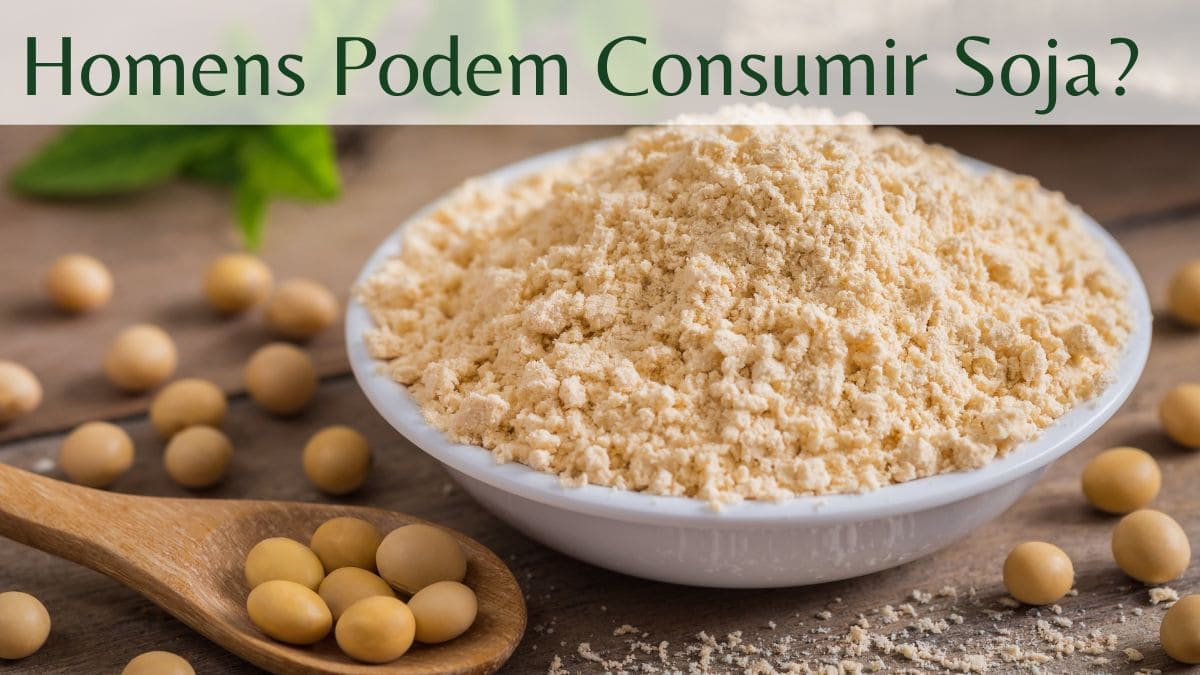 Homens Podem Consumir Proteína de Soja