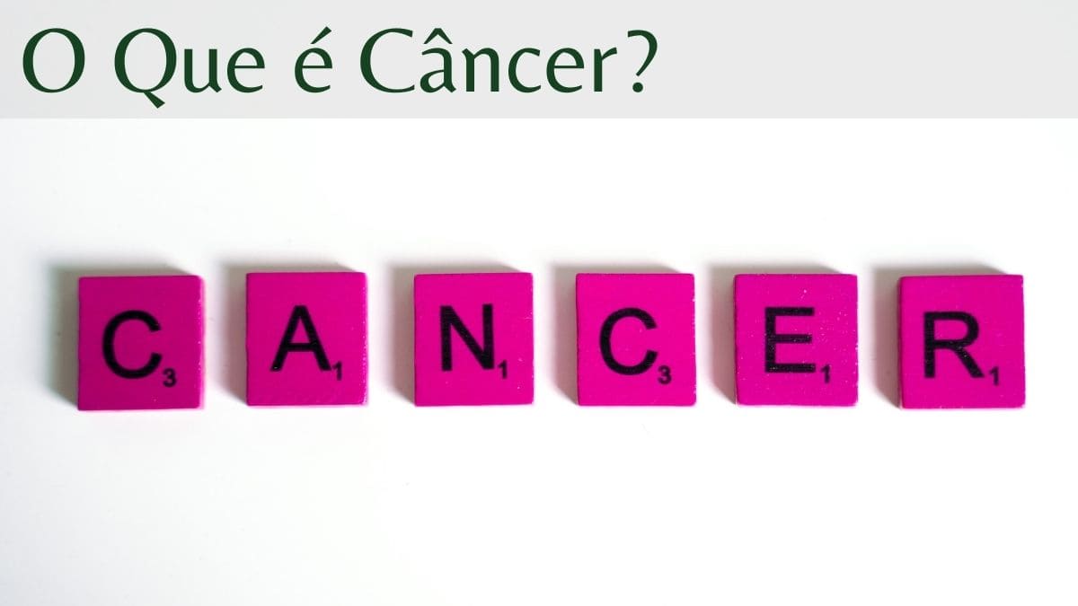 O Que é Câncer